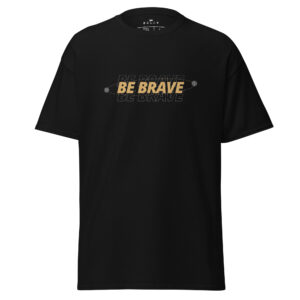 Be Brave classic tee For Women